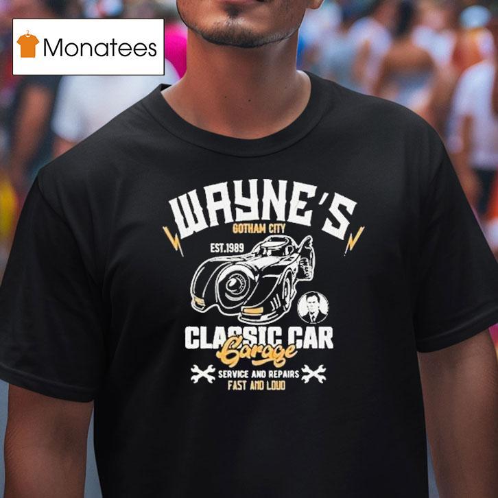 Wayne S Gotham City Classic Car Garage T Shirt Wayne S Gotham City Classic Car Garage T Shirt