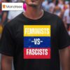 Women S March Feminist Vs Fascists T Shirt