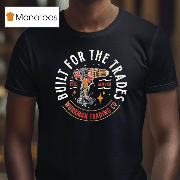 Built For The Trades Workman Trading Co Til It Dies Drill T Shirt Built For The Trades Workman Trading Co Til It Dies Drill T Shirt