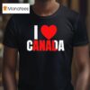 I Love Canada Anal T Shirt