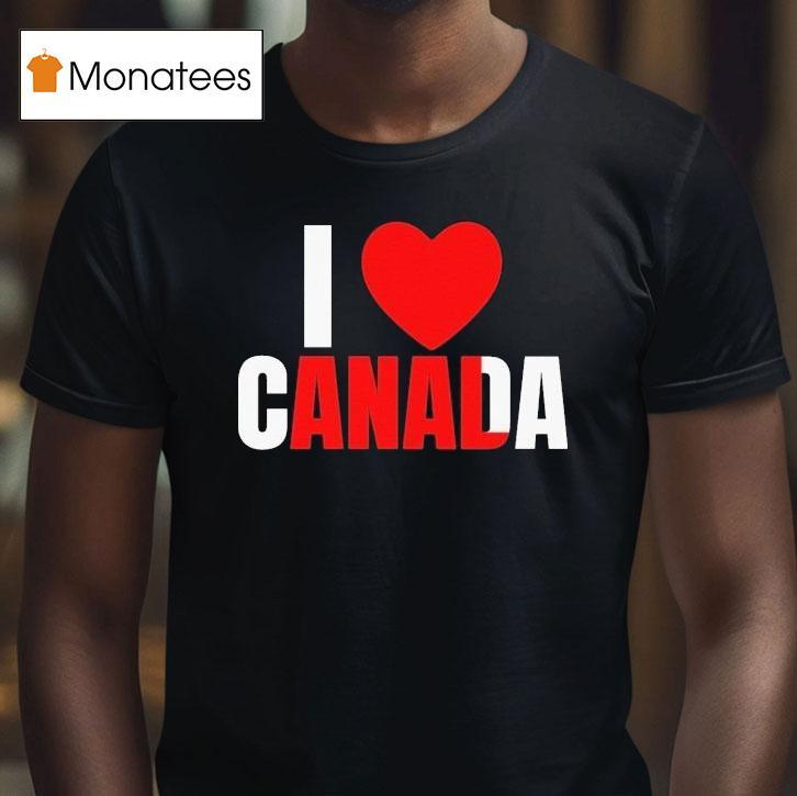 I Love Canada Anal T Shirt I Love Canada Anal T Shirt