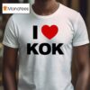 I Love Kok T Shirt