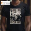 Memphis May Fire We Did This On Our Own T Shirt