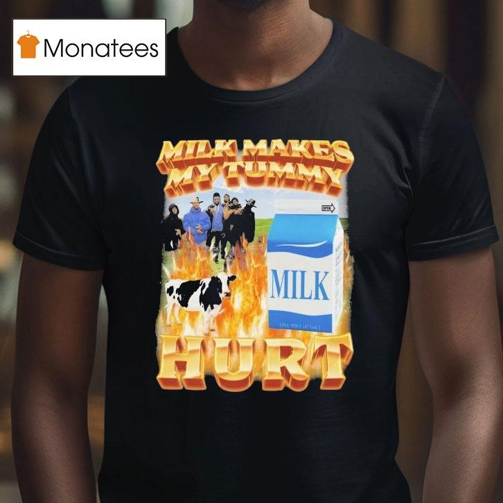 Milk Makes My Tummy Hur T Shirt Milk Makes My Tummy Hur T Shirt
