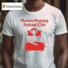 Monday Morning Podcast Club Mord Auf Ex Est T Shirt