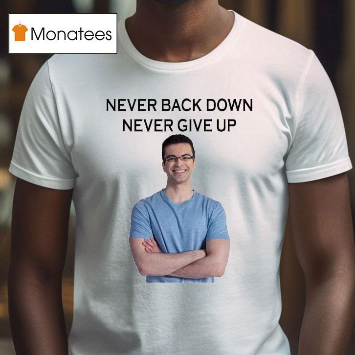 Nick Eh Never Back Down Never Give Up S T Shirt Nick Eh Never Back Down Never Give Up S T Shirt
