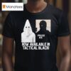 Now Available In Tactical Black Ku Klux Klan Police Ice T Shirt