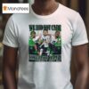 Sam Darnold Jaxon Smith Njigba Demarcus Lawrence We Did Not Care Conference Champions Caricatures T Shirt