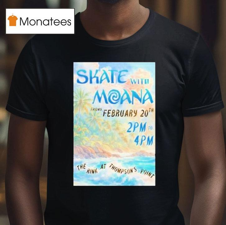 Skate With Moana Portland Feb T Shirt Skate With Moana Portland Feb T Shirt