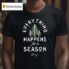 Stay Everything Happens For A Season Only Humxn T Shirt