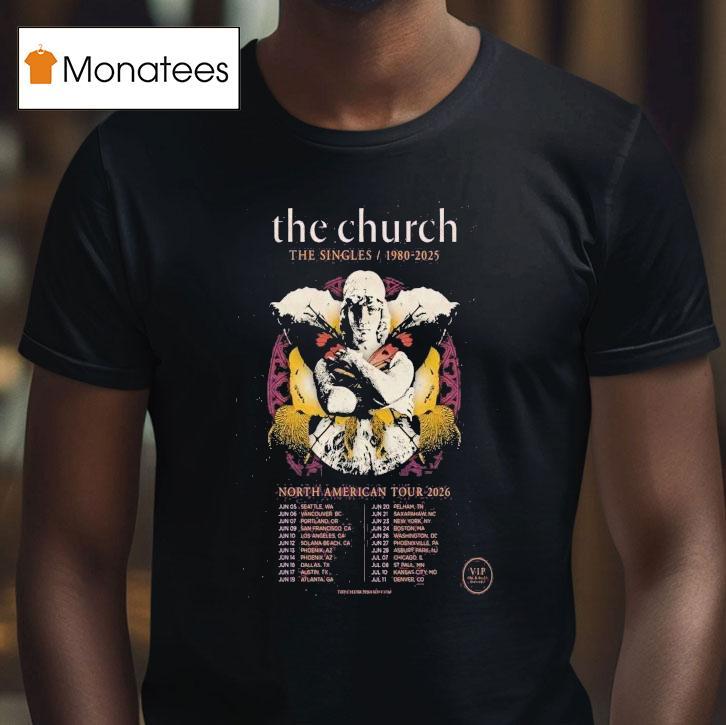 The Church The Singles North American Tour Dates T Shirt The Church The Singles North American Tour Dates T Shirt