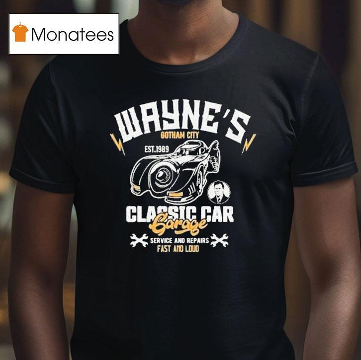 Wayne S Gotham City Classic Car Garage T Shirt Wayne S Gotham City Classic Car Garage T Shirt