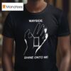 Wayside Shine Onto Me T Shirt
