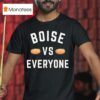 Boise Vs Everyone T Shirt